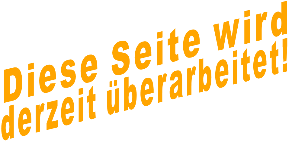 Diese Seite wird derzeit berarbeitet!